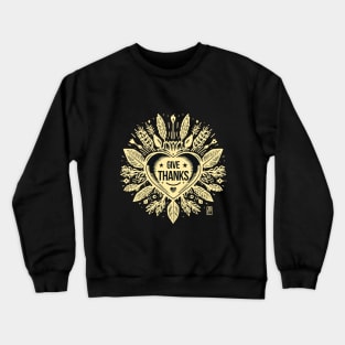 Give thanks, Red Heart for you - I LOVE YOU - Happy Thanksgiving Crewneck Sweatshirt